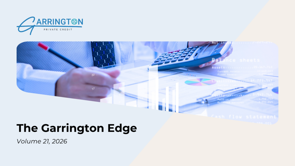 The Garrington Edge: Volume 21 – Where Does Private Credit Fit? Follow the Cash